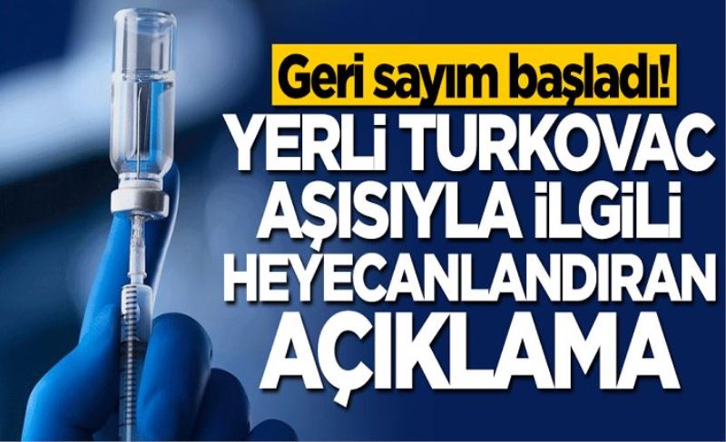 Yerli Turkovac aşısıyla ilgili heyecanlandıran açıklama