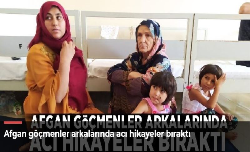 Afgan göçmenler arkalarında acı hikayeler bıraktı