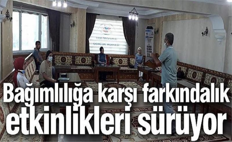 Bağımlılığa karşı farkındalık etkinlikleri sürüyor