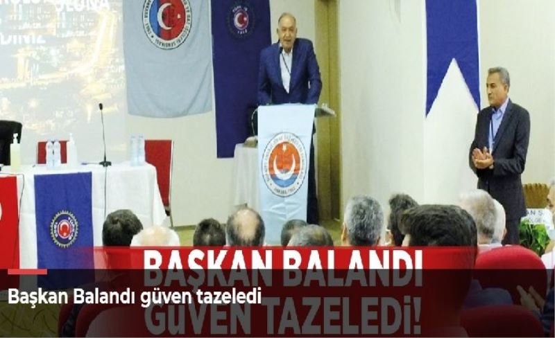 Başkan Balandı güven tazeledi