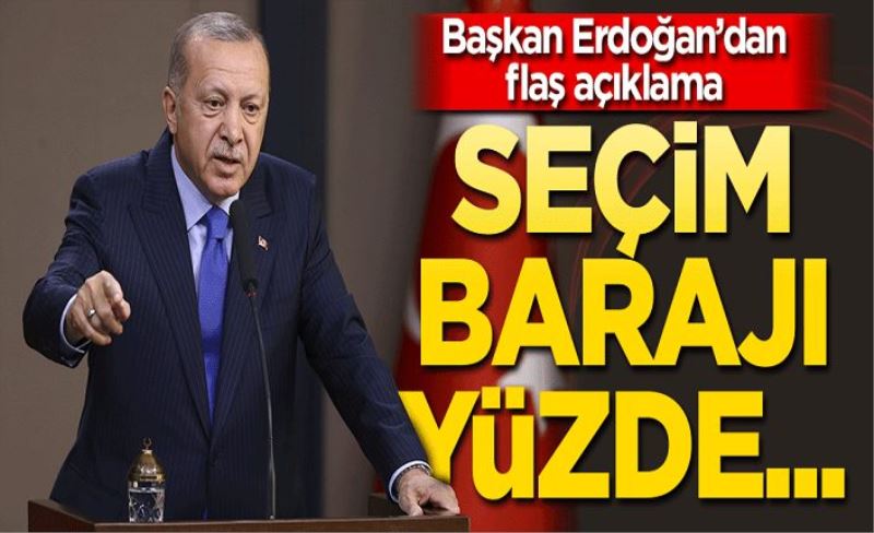 Başkan Erdoğan'dan seçim açıklaması! Seçim barajı yüzde...