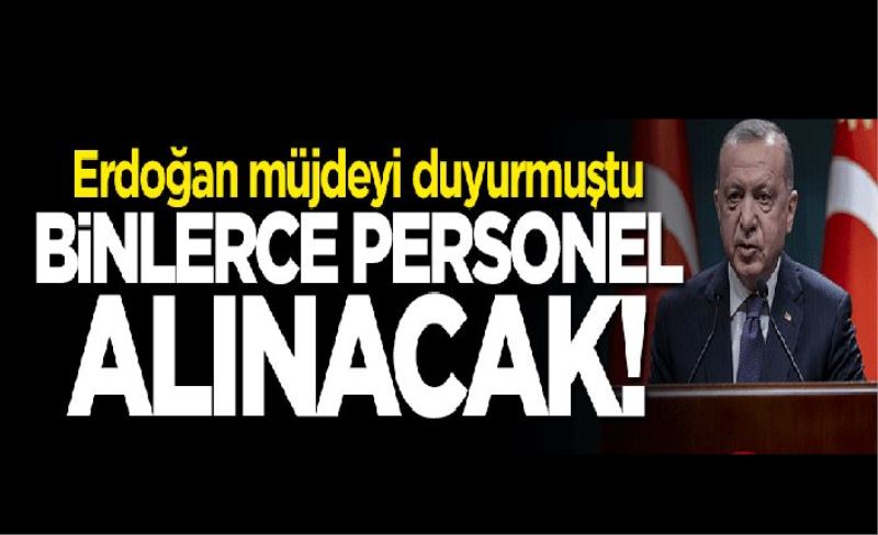12 bin 223 personel alınacak. Başkan Erdoğan müjdeyi duyurmuştu...