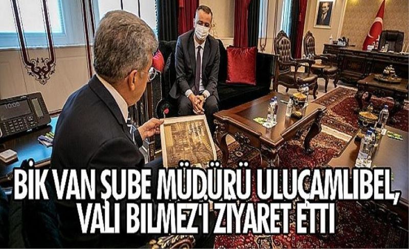 BİK Van Şube Müdürü Uluçamlıbel, Vali Bilmez'i ziyaret etti