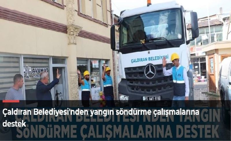 Çaldıran Belediyesi'nden yangın söndürme çalışmalarına destek