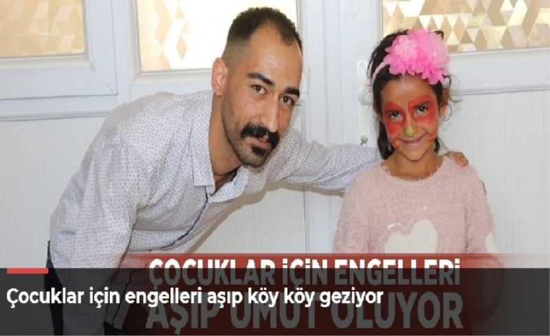 Çocuklar için engelleri aşıp köy köy geziyor