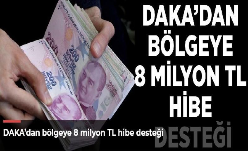 DAKA’dan bölgeye 8 milyon TL hibe desteği