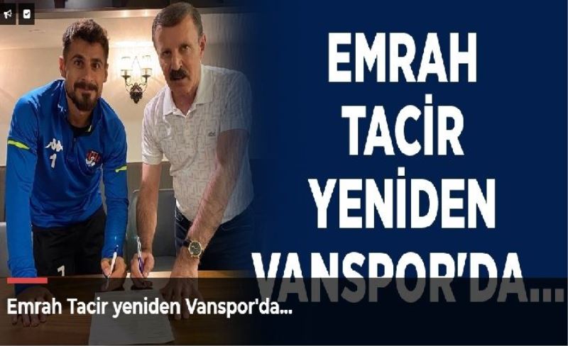 Emrah Tacir yeniden Vanspor'da…