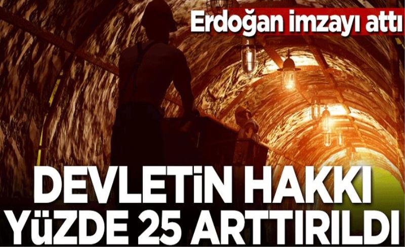 Erdoğan imzayı attı! Devletin hakkın yüzde 25 arttı