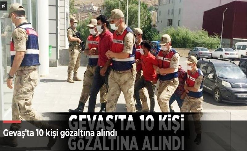 Gevaş'ta 10 kişi gözaltına alındı