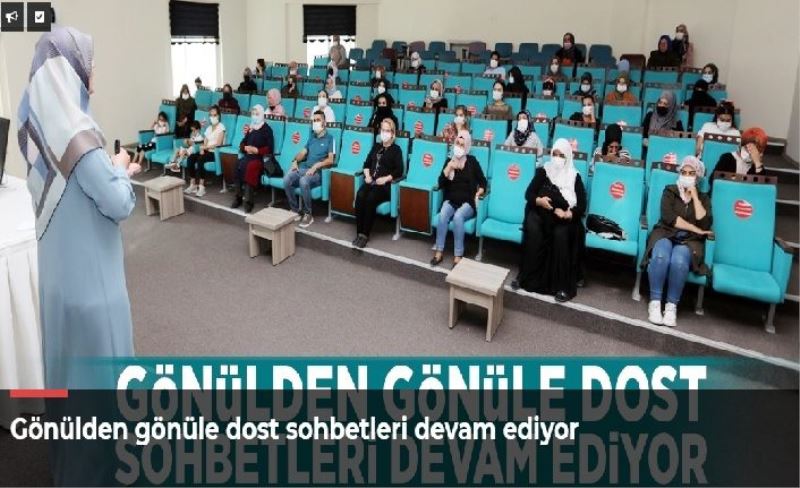 Gönülden gönüle dost sohbetleri devam ediyor