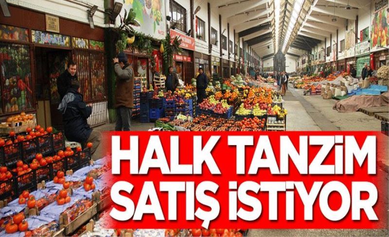 Halk tanzim satış istiyor