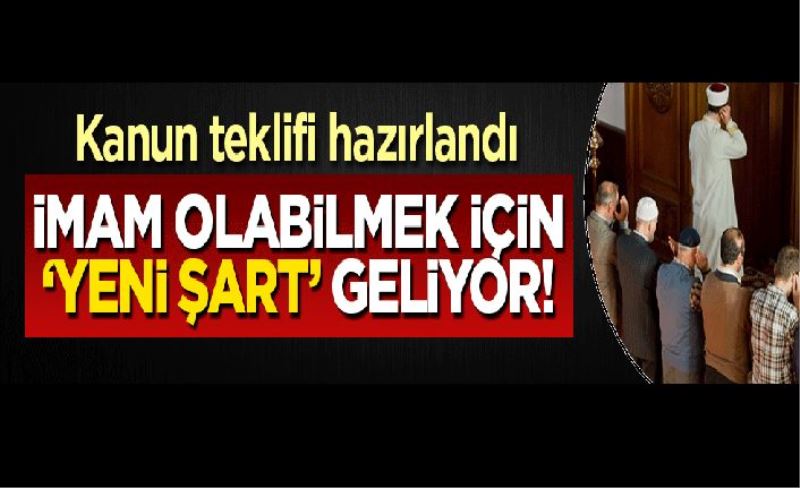 İmam olabilmek için yeni şart geliyor!