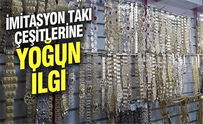 İmitasyon takı çeşitlerine yoğun ilgi