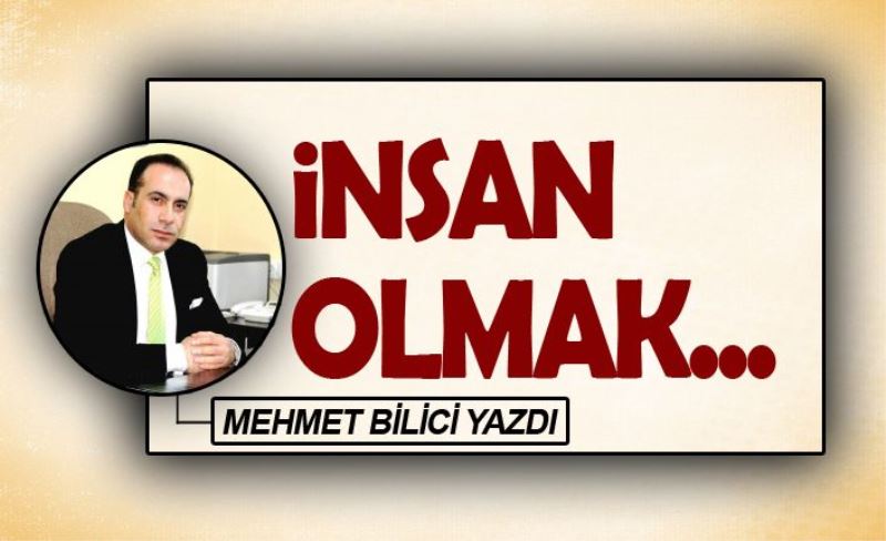 İNSAN OLMAK...