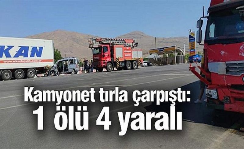 Kamyonet tırla çarpıştı: 1 ölü 4 yaralı