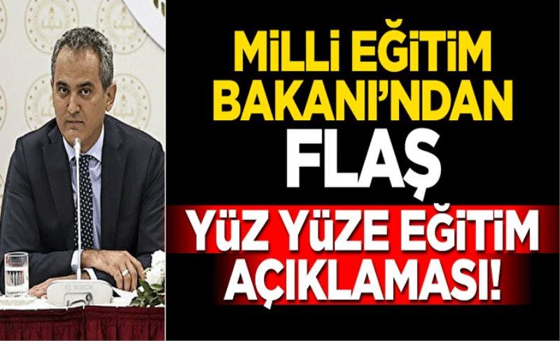 Mili Eğitim Bakanı'ndan flaş yüz yüze eğitim açıklaması!