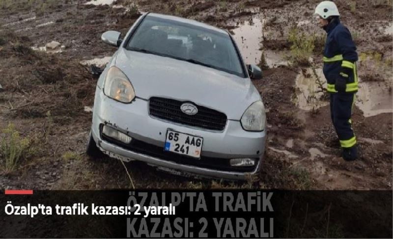 Özalp'ta trafik kazası: 2 yaralı