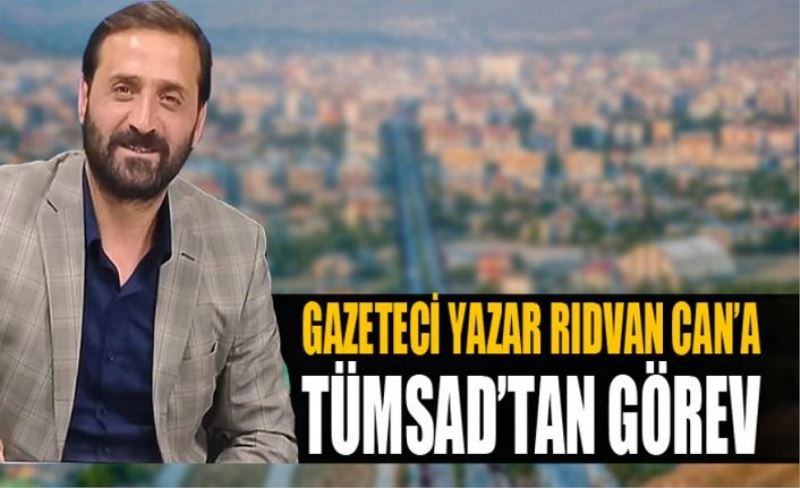 RIDVAN CAN’A TÜMSAD’TAN GÖREV