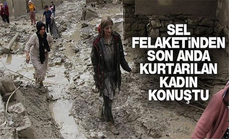 Sel felaketinden son anda kurtarılan kadın konuştu