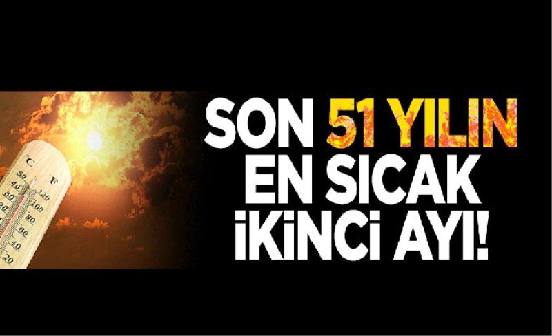 Son 51 yılın en sıcak ikinci ayı!