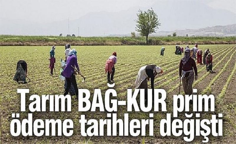 Tarım BAĞ-KUR prim ödeme tarihleri değişti