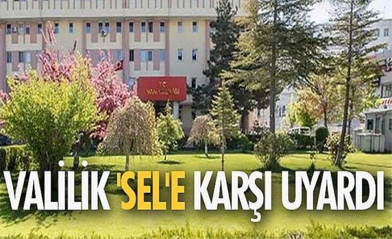 Valilik 'sel'e karşı uyardı