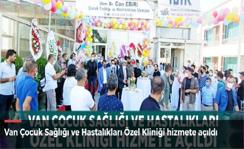 Van Çocuk Sağlığı ve Hastalıkları Özel Kliniği hizmete açıldı