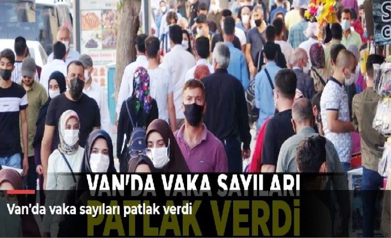 Van'da vaka sayıları patlak verdi