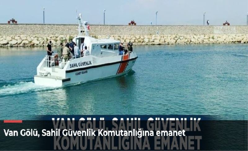 Van Gölü, Sahil Güvenlik Komutanlığına emanet