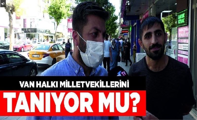 Van halkı milletvekillerini tanıyor mu?