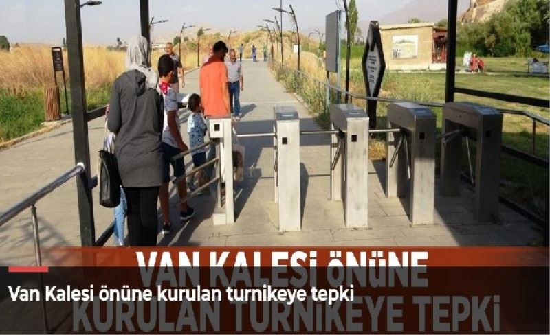 Van Kalesi önüne kurulan turnikeye tepki