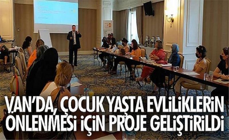 Van’da, çocuk yaşta evliliklerin önlenmesi için proje geliştirildi