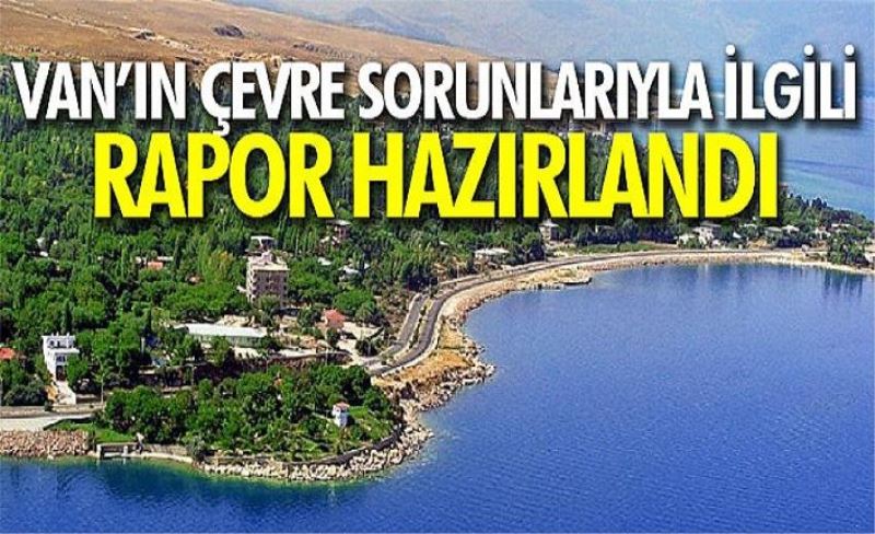 Van’ın çevre sorunlarıyla ilgili rapor hazırlandı