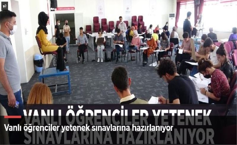 Vanlı öğrenciler yetenek sınavlarına hazırlanıyor