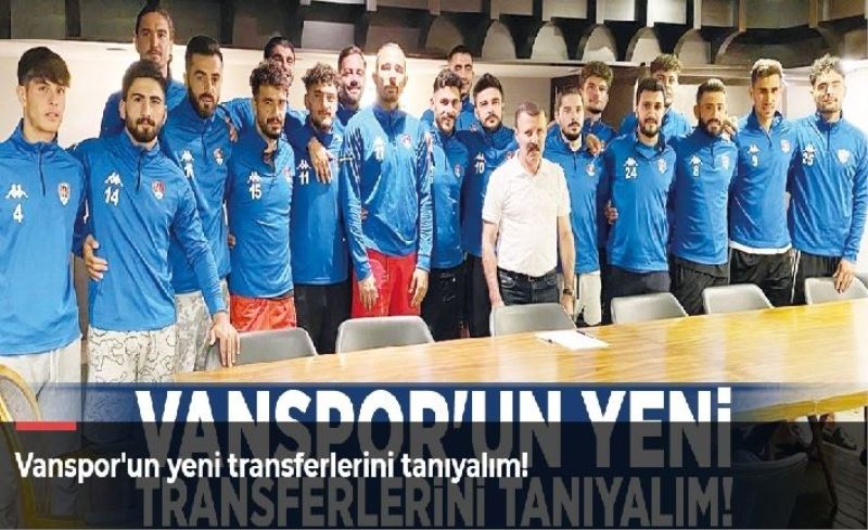 Vanspor'un yeni transferlerini tanıyalım!
