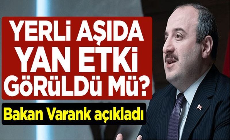 Yerli aşıda yan etki görüldü mü? Bakan Varank açıkladı