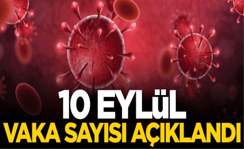 10 Eylül koronavirüs tablosu açıklandı!