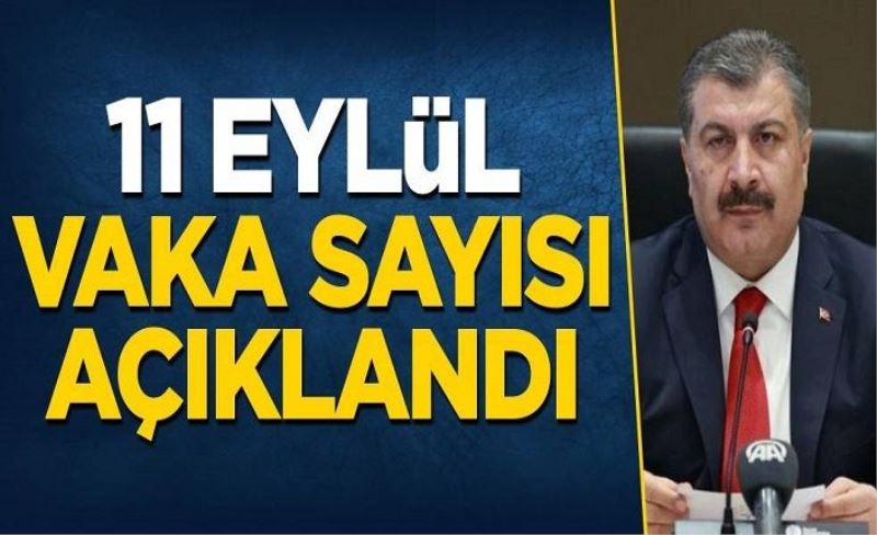 11 Eylül koronavirüs tablosu açıklandı!