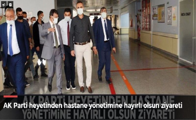 AK Parti heyetinden hastane yönetimine hayırlı olsun ziyareti