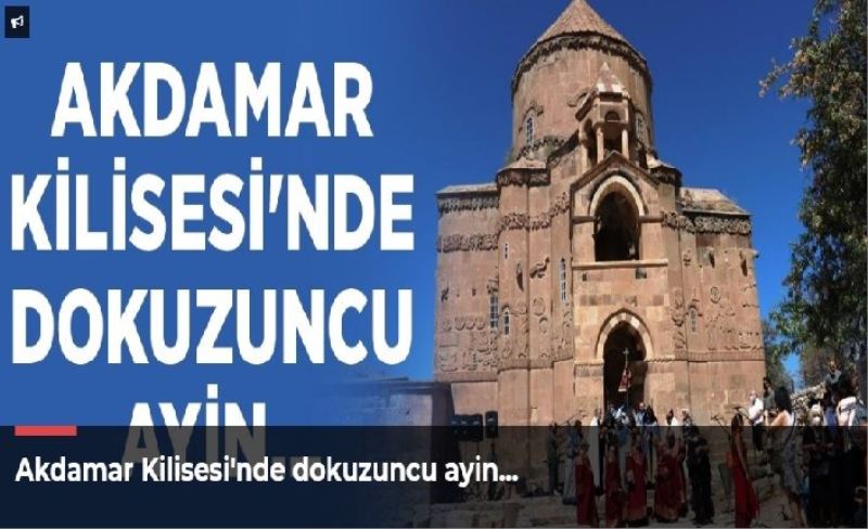 Akdamar Kilisesi'nde dokuzuncu ayin…