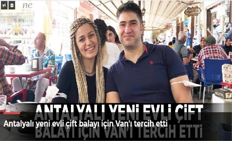 Antalyalı yeni evli çift balayı için Van'ı tercih etti