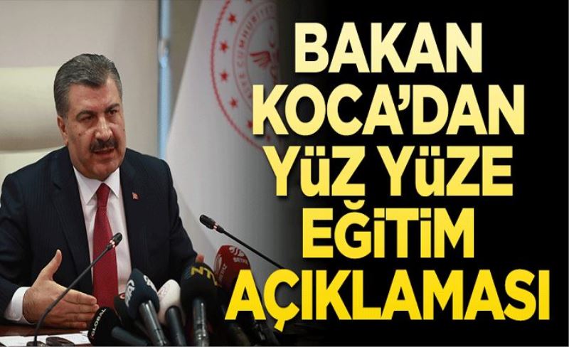 Bakan Koca'dan 'yüz yüze eğitim' açıklaması