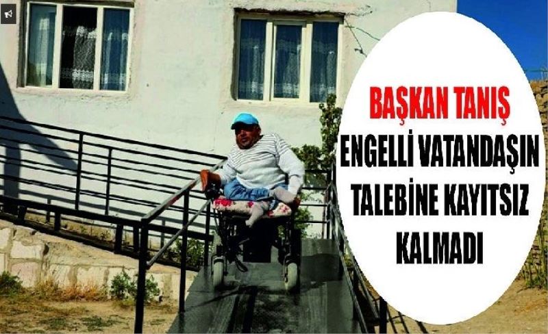 Başkan Tanış, engelli vatandaşın talebine kayıtsız kalmadı