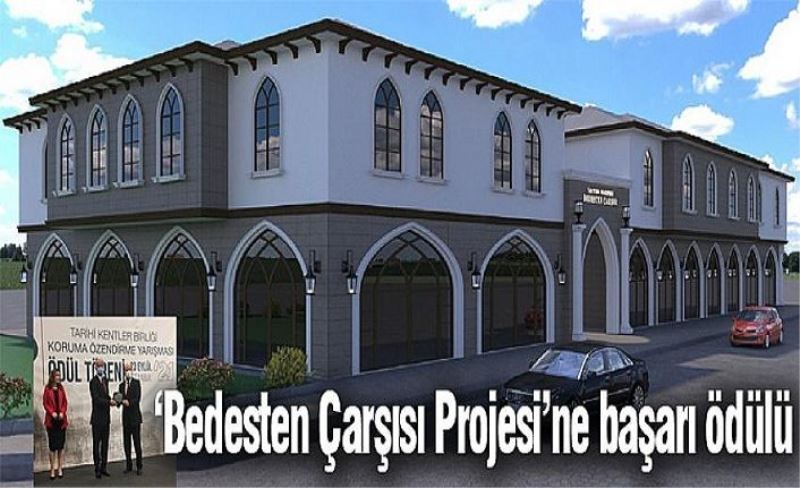 ‘Bedesten Çarşısı Projesi’ne başarı ödülü