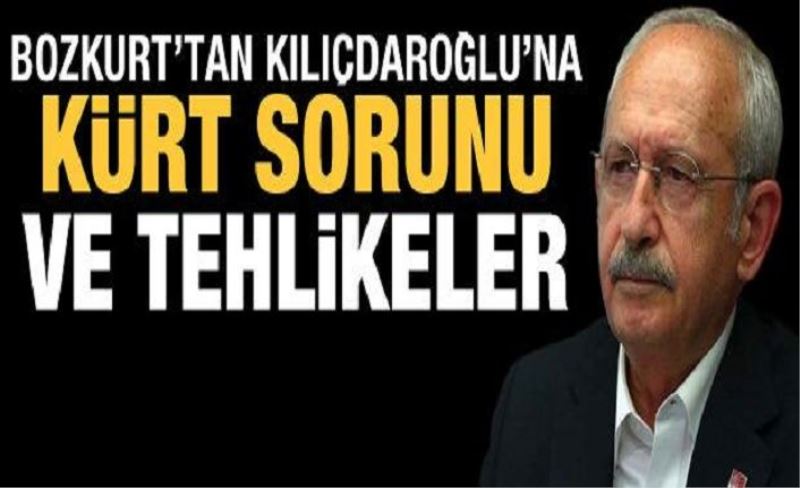 Bozkurt'tan Kılıçdaroğlu'na 'Kürt sorunu' ve tehlikeler