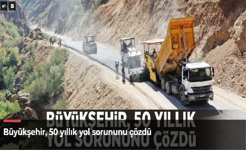 Büyükşehir, 50 yıllık yol sorununu çözdü