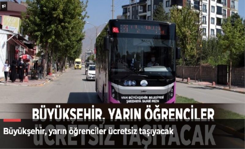 Büyükşehir, yarın öğrenciler ücretsiz taşıyacak