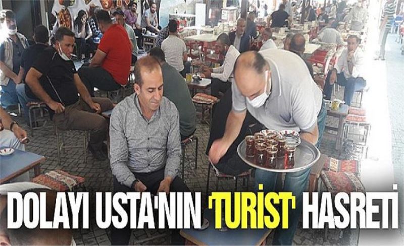 Dolayı Usta'nın 'turist' hasreti