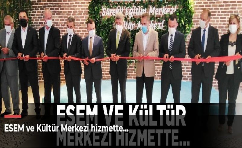 ESEM ve Kültür Merkezi hizmette…