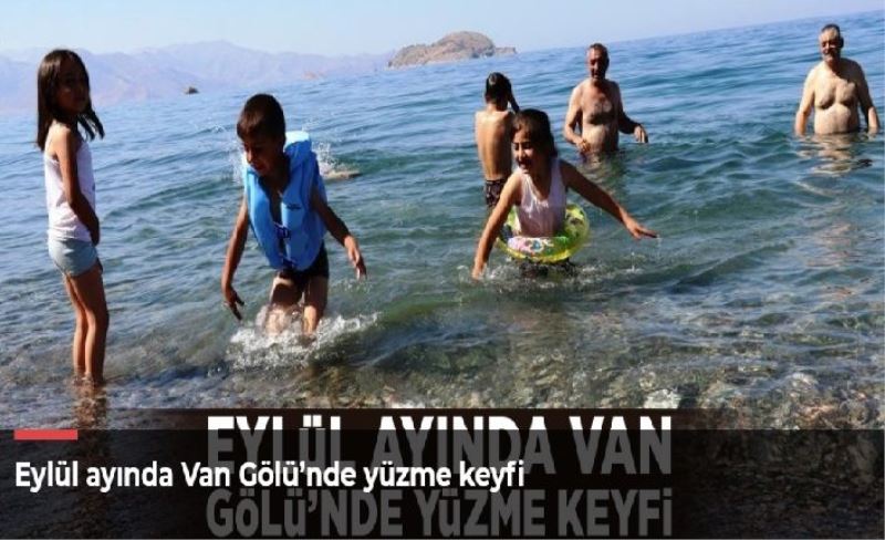 Eylül ayında Van Gölü’nde yüzme keyfi